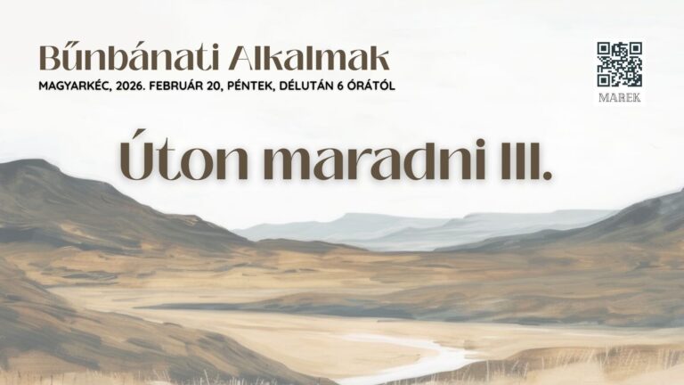 2026.02.20. – Magyarkéci Bűnbánatok – Úton maradni III. – Nagy Máté