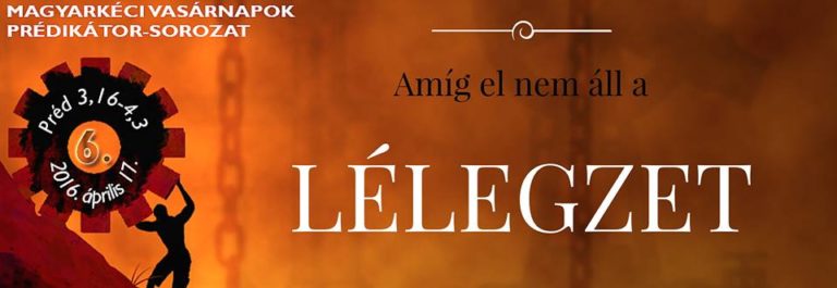 2016. 04. 17 – Délelőtti alkalom – Mike Pál – Préd 3, 16-4, 3