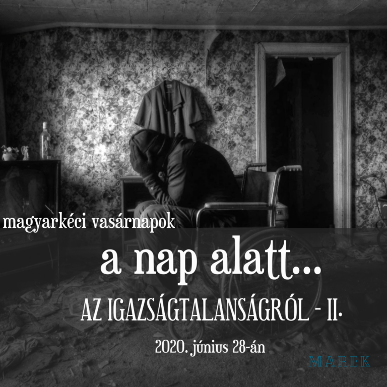 2020.06.28 – A nap alatt – Az igazságtalanságról II – Mike Pál