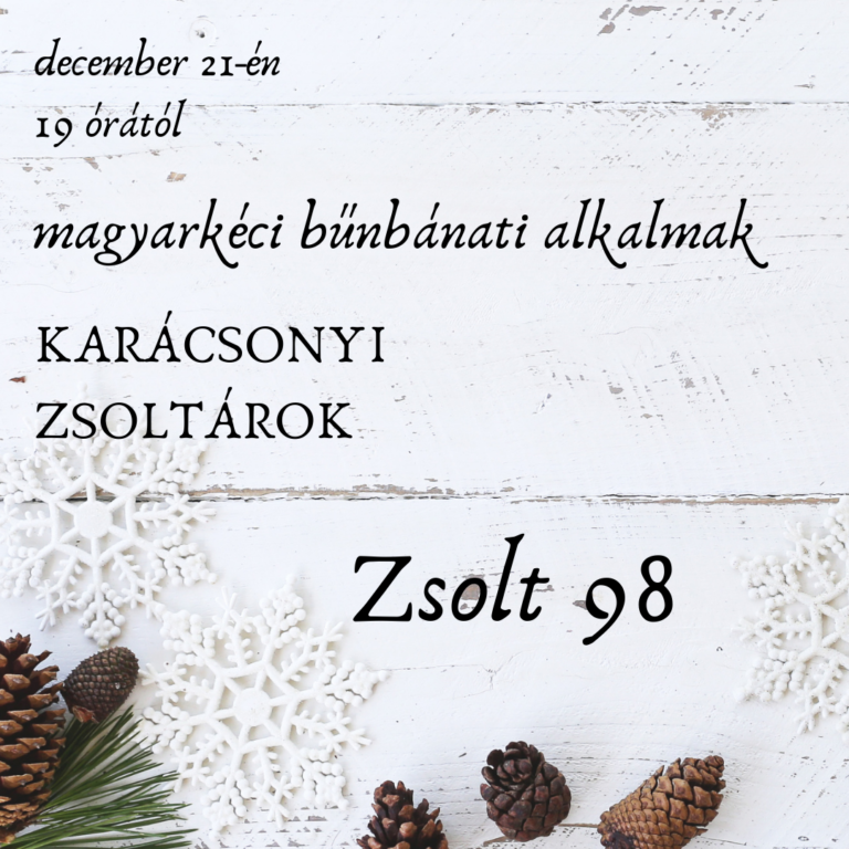 2020.12.23. – Bűnbánati alkalom – Karácsonyi zsoltárok – Zsolt 98