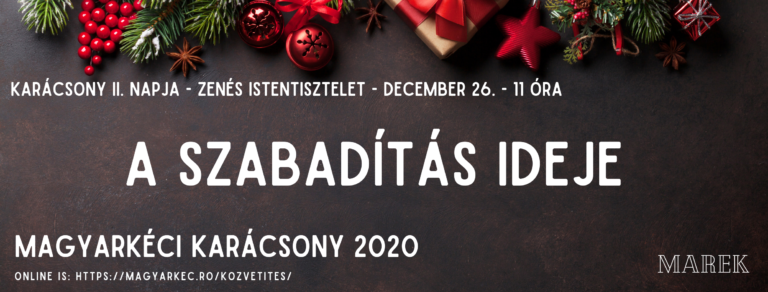 2020.12.26. – Karácsony Il. napja – A szabadítás ideje – Zenés Istentisztelet