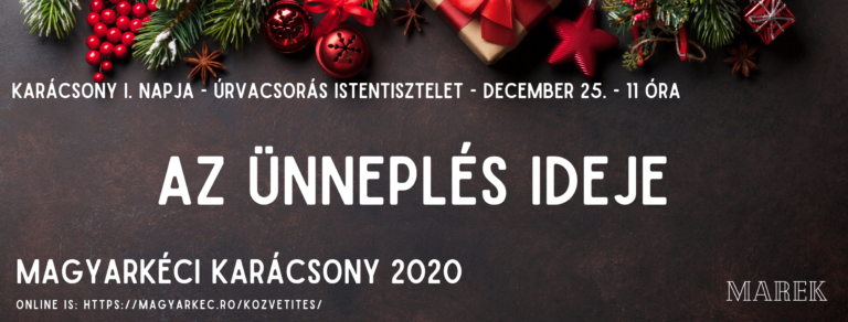 2020.12.25. – Karácsony I. napja – Úrvacsorás Istentisztelet