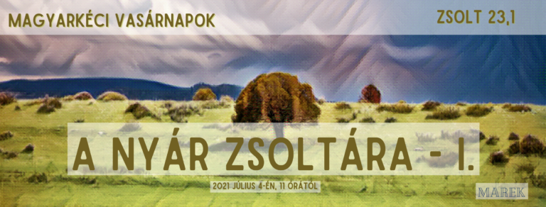 2021.07.04. Magyarkéci Vasárnapok – Mike Pál – A nyár zsoltára
