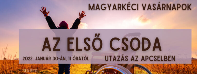 2022.01. 30.- Magyarkéci Vasárnapok – Mike Pál – Utazás az ApCselben – Az első csoda