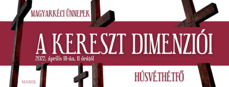 2022.04.18 – Magyarkéci Ünnepek – Húsvét Hétfő – Nagy Bence – A kereszt dimenziói