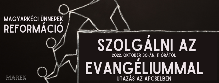 2022.10. 30. – Magyarkéci Ünnepek – Reformáció – Mike Pál – Szolgálni az Evangéliummal
