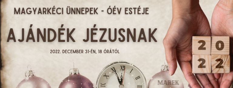 2022.12.31. – Magyarkéci Ünnepek – Óév estéje – Ajándék Jézusnak – Mike Pál