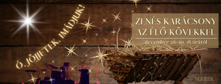 2022.12.26. – Magyarkéci Ünnepek – Zenés Karácsony az Élő Kövekkel