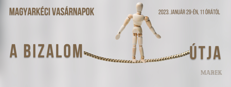 2023.01.29 – Magyarkéci Vasárnapok – A bizalom útja – Illyés Zsuzsa