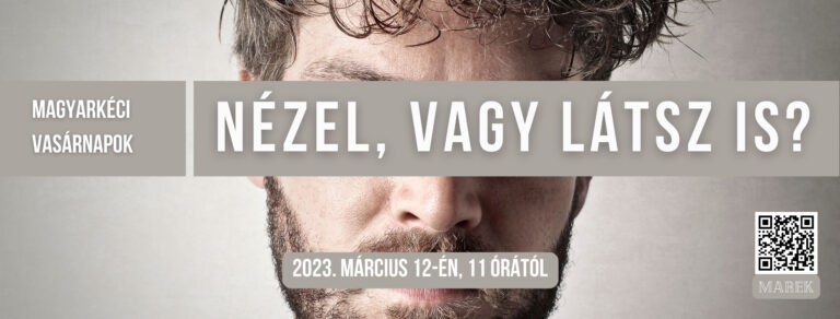 2023.03. 12. – Magyarkéci Vasárnapok – Nézel, vagy látsz is? – Lukács István