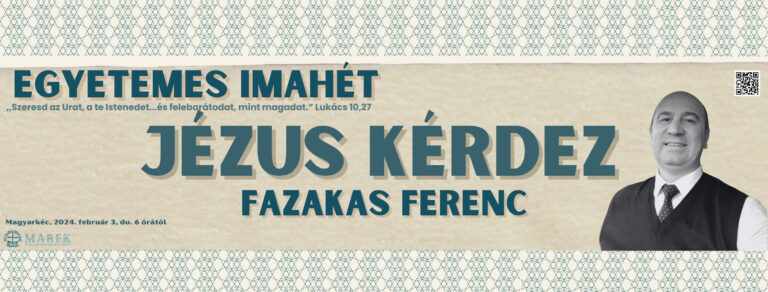 2024.02.03. – Magyarkéci Imahét – Fazakas Ferenc – Jézus Kérdez