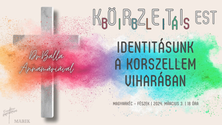 2024.03.03. – Körzeti Bibliás Est – Identitásunk a korszellem viharában – Dr. Balla Annamária